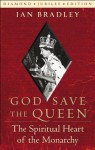 God Save the Queen: The Spiritual Heart of the Monarchy (Diamond Jubilee Edition) - Ian Bradley