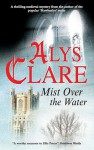 Mist Over the Water - Alys Clare