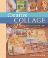 Creative Collage: Making Memories in Mixed Media - Marie Browning, Prolific Impressions Inc.