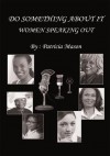 Do Something About It:Women Speaking Out - Patricia Mason