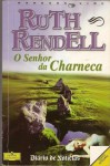 O Senhor da Charneca - Ruth Rendell, J. Teixeira de Aguilar