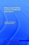 Ethics and Politics in Early Childhood Education - Gunilla Dahlberg, Peter Moss