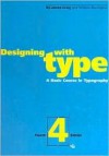 Designing with Type: A Basic Course in Typography - James Craig