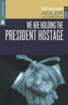 We Are Holding the President Hostage - Warren Adler