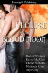 The Eclipse of the Blood Moon - Cherie Nicholls, Raven McAllan, Arya Grey, Michaela Rhua, Doris O'Connor