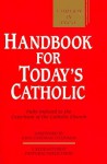 Handbook for Today's Catholic: Fully Indexed to the Catechism of the Catholic Church (A Redemptorist Pastoral Publication) - John Cardinal O'Connor