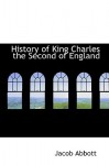 History of King Charles the Second of England - Jacob Abbott