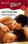 Hot for Him (Harlequin Blaze) - Sarah Mayberry