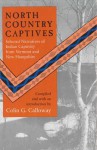 North Country Captives: Selected Narratives of Indian Captivity from Vermont and New Hampshire - Colin G. Calloway