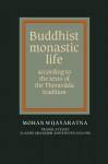 Buddhist Monastic Life: According to the Texts of the Theravada Tradition - Mohan Wijayaratna, Steven Collins, Claude Grangier