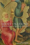 Idols of Nations: Biblical Myth at the Origins of Capitalism - Roland Boer, Christina Petterson