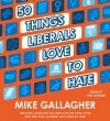 50 Things Liberals Love to Hate - Mike Gallagher