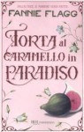 Torta al caramello in Paradiso - Fannie Flagg, Olivia Crosio