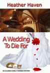 A Wedding to Die For (The Alvarez Family Murder Mystery Series #2) - Heather Haven
