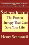 Scleroderma: The Proven Therapy that Can Save Your Life - Henry Scammell