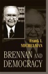 Brennan and Democracy - Frank I Michelman