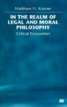 In the Realm of Legal and Moral Philosophy: Critical Encounters - Matthew H. Kramer