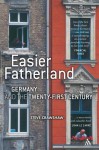 Easier Fatherland: Germany and the Twenty-First Century - Steve Crawshaw