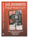 Jail Journeys: The English Prison Experience Since 1918: Modern Prison Writings - Philip Priestley