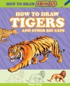 How to Draw Tigers and Other Big Cats (How to Draw Animals) - Peter Gray