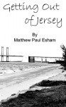 Getting Out of Jersey - Matthew Paul Esham