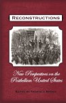 Reconstructions: New Perspectives on Postbellum United States - Thomas J. Brown