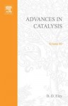 Advances in Catalysis, Volume 40 - D.D. Eley, Herman Pines, Werner O. Haag