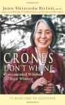 Crones Don't Whine: Concentrated Wisdom for Juicy Women - Jean Shinoda Bolen