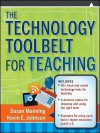 The Technology Toolbelt for Teaching - Susan Manning, Kevin Johnson