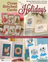 Cross Stitched Cards for the Holidays: Simply Stylish Cards and Tags for the Christmas Season - Editors of CrossStitcher Magazine, Maria Diaz, Angela Poole, Diane Machin, Felicity Hall, Joan Elliott