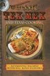 Classic Tex-Mex and Texas Cooking: Authentic Recipes with Big, Bold Flavors - Sheryn R. Jones