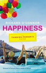 Happiness: The Thinking Person's Guide - Richard O'Connor