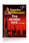 Ten okrutny wiek cz 2 - Bogusław Wołoszański