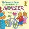 The Berenstain Bears and the Green Eyed Monster (First Time Books(R)) - Stan Berenstain, Jan Berenstain