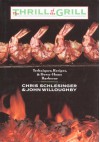 The Thrill of the Grill: Techniques, Recipes, & Down-Home Barbecue - Chris Schlesinger