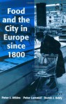 Food and the City in Europe Since 1800 - Peter J. Atkins, Peter Lummel, Derek J. Oddy