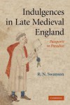 Indulgences in Late Medieval England - R.N. Swanson