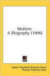 Moliere: A Biography (1906) - Hobart Chatfield Chatfield-Taylor, Job, Thomas Frederick Crane