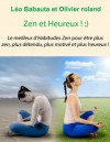 Zen et Heureux (French Edition) - Olivier Roland, Leo Babauta