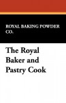 The Royal Baker and Pastry Cook - Royal Baking Powder Co.