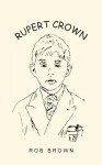 Rupert Crown - Rob Brown