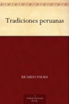 Tradiciones peruanas (Spanish Edition) - Ricardo Palma