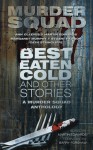 Best Eaten Cold and Other Stories: A Murder Squad Anthology - Murder Squad, Martin Edwards, Barry Forshaw