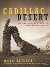 Cadillac Desert: The American West and Its Disappearing Water - Marc Reisner