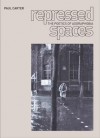 Repressed Spaces: The Poetics of Agoraphobia - Paul Carter