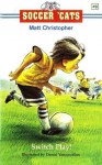 Soccer 'Cats #9: Switch Play! (Soccer Cats) - Matt Christopher, Daniel Vasconcellos