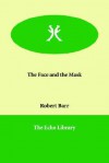 The Face and the Mask - Robert Barr