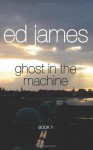 Ghost in the Machine (Scott Cullen. Book. 1) by James. Ed ( 2012 ) Paperback - James. Ed