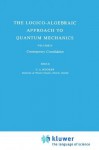 The Logico-Algebraic Approach to Quantum Mechanics: Volume II: Contemporary Consolidation - C.A. Hooker