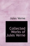 Collected Works of Jules Verne - Jules Verne